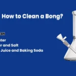 How to Clean a Bong