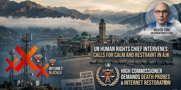 Global Alarm: UN Human Rights Chief Intervenes in Azad Kashmir Crisis Ahead of Volatile Elections